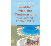 Daniela Mari Breakfast with the Centenarians (Tascabile)