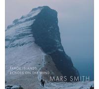 Daniela Mars & Paul Smith Mars Smith: Faroe Islands - Echoes On the Wind (CD)