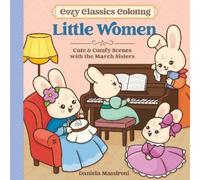 Cosy Classics Colouring: Little Women: Cute & Comfy Scenes from Your Favourite Books
