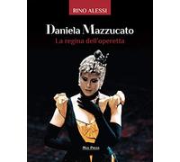 Daniela Mazzucato. La regina dell'operetta
