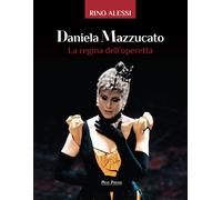 Daniela Mazzucato. La Regina Dell'Operetta - [Mgs Press]