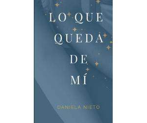 Daniela Nieto Díaz Lo que queda de mí (Tascabile)