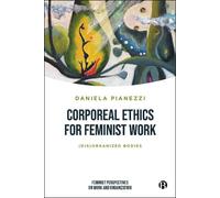 Daniela Pianezzi Corporeal Ethics for Feminist Work (Copertina rigida)