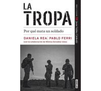 La tropa. Por qué mata un soldado (Premio Javier Valdez) / The troop. Why a Soldier Kills