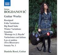 Daniela Rossi - Dusan Bogdanovic: Guitar Works - Rossignol; Folia Variations; Big Band Suite; Winter Variations; Sonatina 'Homage to J. Haydn'; Variaciones casi latinas; Lux et umbra (Five Ricercars); Sonata No. 1