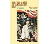 Daniela Rossini Woodrow Wilson and the American Myth in Italy (Copertina rigida)