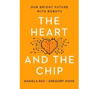 Daniela Rus Gregory Mone The Heart and the Chip (Copertina rigida)