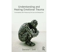 Daniela Sieff Understanding and Healing Emotional Trauma (Tascabile)