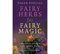 Daniela Simina Pagan Portals - Fairy Herbs for Fairy Magic (Tascabile)
