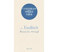 Daniela Strigl Gedankenspiele über die Faulheit (Copertina rigida)