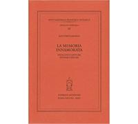 Daniele,Antonio. - La memoria innamorata. Indagini e letture petrarchesche.