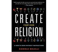 Daniele Bolelli Create Your Own Religion (Tascabile)