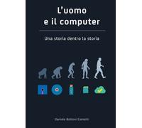 Daniele Bottoni Comot L'Uomo e Il Computer UNA Storia Dentro La Stor (Tascabile)
