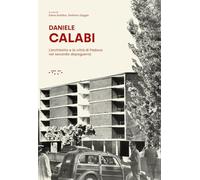 Daniele Calabi. L'architetto e la città di Padova nel secondo dopoguerra