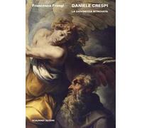 Daniele Crespi. La giovinezza ritrovata. Ediz. illustrata