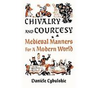 Danièle Cybulskie Chivalry and Courtesy (Copertina rigida)