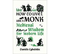 Danièle Cybulskie How to Live Like a Monk (Copertina rigida)