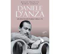 Daniele D’Anza. Un rivoluzionario della TV - 2017 - Ass. Cultural