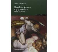 Daniele Da Volterra e la Prima Pietra del Paragone - [Campisano Editore]