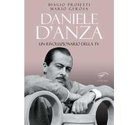 Daniele D'Anza. Un rivoluzionario della TV
