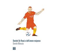 Daniele De Rossi o dell'amore reciproco