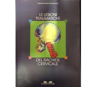 Daniele Fabris Monterumici - Le lesioni traumatiche del rachide cervicale - c...