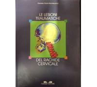 Daniele Fabris Monterumici - Le lesioni traumatiche del rachide cervicale - c...