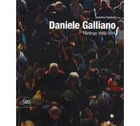 Daniele Galliano. Paintings 1993-2014. Ediz. illustrata