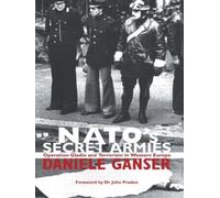 Daniele Ganser – NATO's Secret Armies: Operation GLADIO & Terrorism in Western Europe – Tascabile