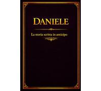 Daniele: La storia scritta in anticipo