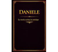 Daniele: La storia scritta in anticipo