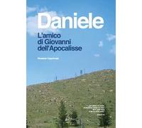 Daniele. L'amico di Giovanni dell'Apocalisse