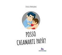 Daniele Moneghini Posso Chiamarti Papà? (Tascabile)