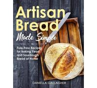 Daniella Gallagher Artisan Bread Made Simple (Tascabile)