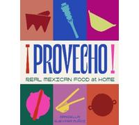 Daniella Guevara Muñoz Provecho: Real Mexican Food at Home (Copertina rigida)