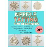 Daniella Smith Needle Tatting for Beginners (Tascabile)
