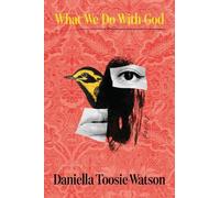 Daniella Toosie-Watson What We Do With God (Tascabile)