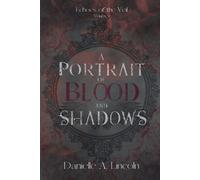 Danielle A Lincoln A Portrait of Blood and Shadows (Tascabile)