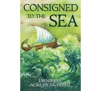 Danielle Ackley-McPhail Consigned to the Sea (Tascabile)