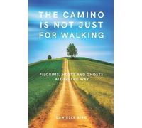 Danielle Aird The Camino is not just for Walking (Tascabile)