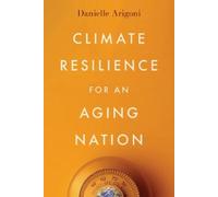 Danielle Arigoni Climate Resilience for an Aging Nation (Tascabile)