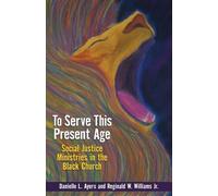 Danielle Ayers Reginald W Williams Jr To Serve This Present Age (Tascabile)