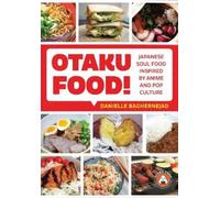 Danielle Baghernejad Otaku Food (Tascabile)