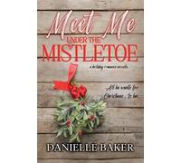 Danielle Baker Meet Me Under the Mistletoe (Tascabile)
