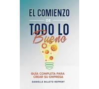 Danielle Billetz-Reppert El Comienzo de Todo Lo Bueno (Tascabile)