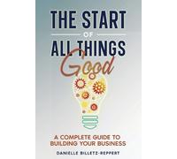 Danielle Billetz-Reppert The Start of All Things Good (Tascabile)