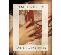 Danielle Cadena Deulen Desire Museum (Tascabile) American Poets Continuum Series
