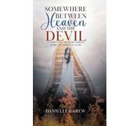 Danielle Carew Somewhere Between Heaven and the Devil (Copertina rigida)