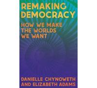Danielle Chynoweth Elizabeth Adams Remaking Democracy (Tascabile)