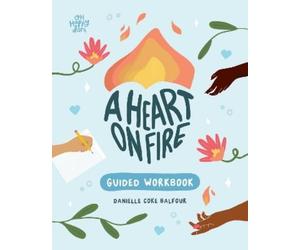 Danielle Coke Balfour A Heart on Fire Guided Workbook (Tascabile)